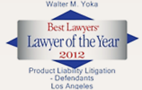 Walter M. Yoka Has Been Selected as the Best Lawyers' 2012 Los Angeles Product Liability Litigation — Defendants Lawyer of the Year