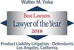 Walter M. Yoka Recognized as Best Lawyers 2018 Lawyer of the Year - Product Liability Litigation-Defendants Los Angeles, California