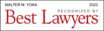 Walter M. Yoka Recognized By Best Lawyers - 2022