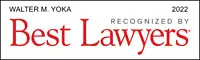 Walter M. Yoka Recognized By Best Lawyers - 2022